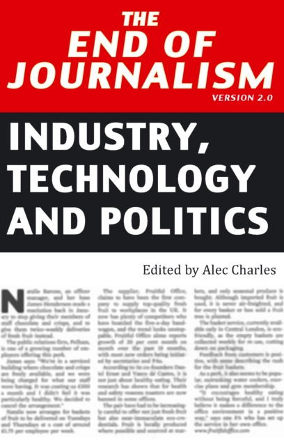 The End of Journalism- Version 2.0 : Industry, Technology and Politics, PDF eBook