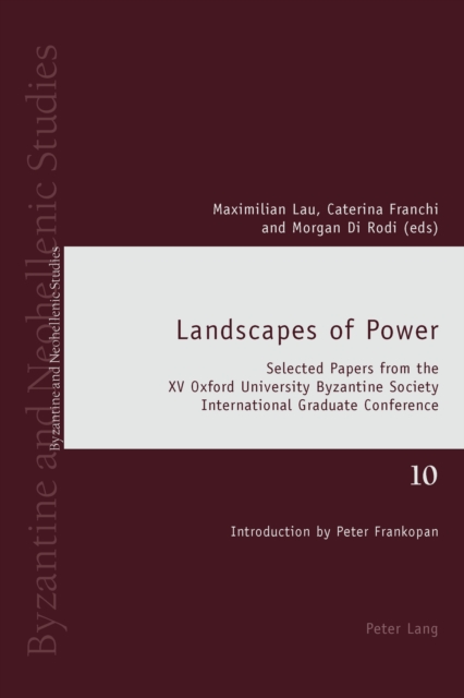 Landscapes of Power : Selected Papers from the XV Oxford University Byzantine Society International Graduate Conference, PDF eBook
