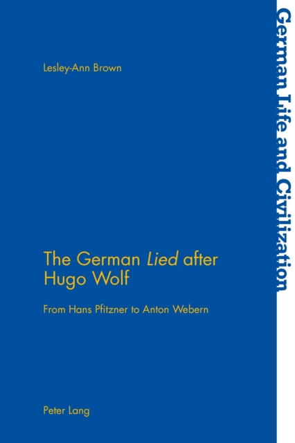 The German «Lied» after Hugo Wolf : From Hans Pfitzner to Anton Webern, PDF eBook