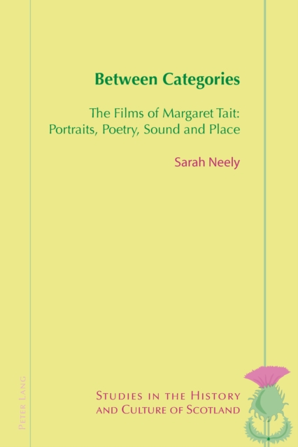 Between Categories : The Films of Margaret Tait: Portraits, Poetry, Sound and Place, PDF eBook