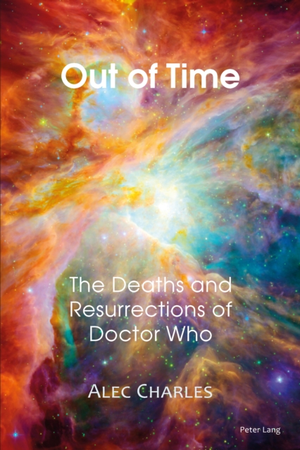 Out of Time : The Deaths and Resurrections of Doctor Who, PDF eBook
