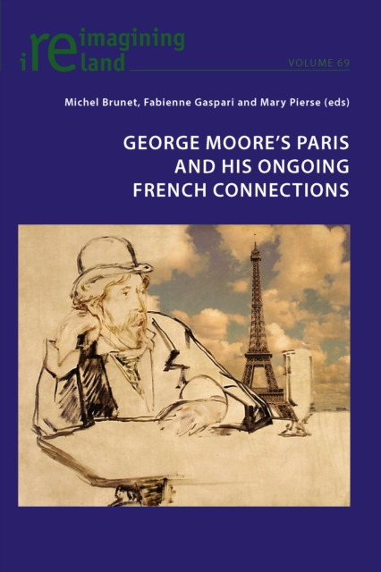 George Moore's Paris and his Ongoing French Connections, PDF eBook