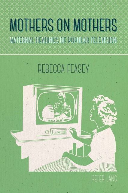 Mothers on Mothers : Maternal Readings of Popular Television, PDF eBook