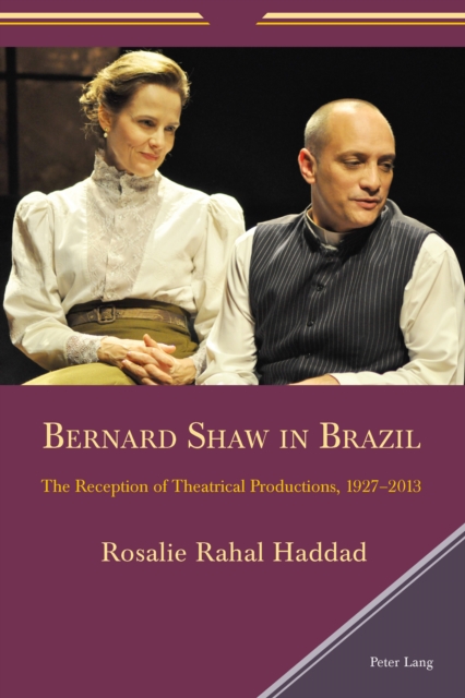 Bernard Shaw in Brazil : The Reception of Theatrical Productions, 1927-2013, PDF eBook