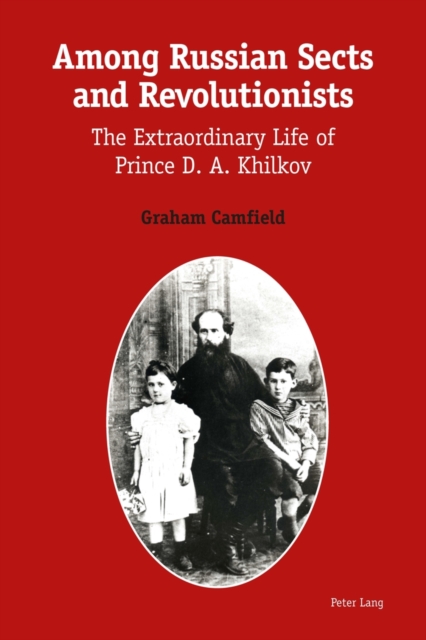 Among Russian Sects and Revolutionists : The Extraordinary Life of Prince D. A. Khilkov, EPUB eBook