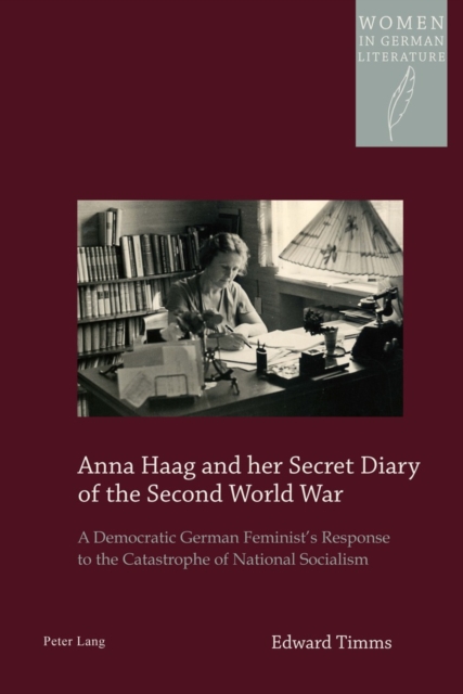 Anna Haag and her Secret Diary of the Second World War : A Democratic German Feminist's Response to the Catastrophe of National Socialism, EPUB eBook