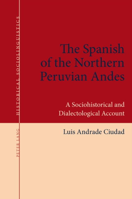 The Spanish of the Northern Peruvian Andes : A Sociohistorical and Dialectological Account, EPUB eBook