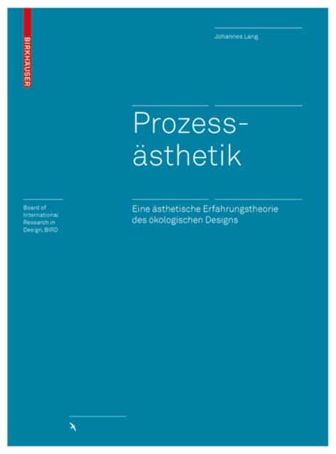 Prozessasthetik : Eine asthetische Erfahrungstheorie des oekologischen Designs, Hardback Book