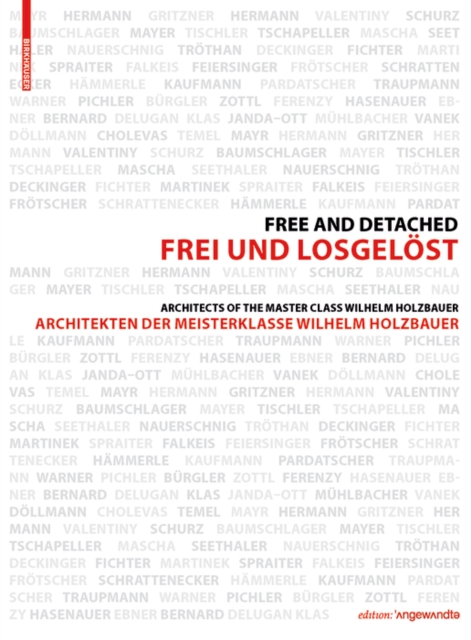 Frei und Losgeloest / Free and Detached : Architekten der Meisterklasse / Architects of the Master Class Wilhelm Holzbauer, Paperback / softback Book