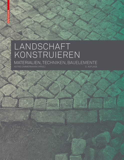 Landschaft konstruieren : Materialien, Techniken, Bauelemente, Paperback / softback Book