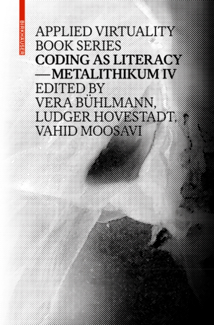 Coding as Literacy : Metalithikum IV, Paperback / softback Book