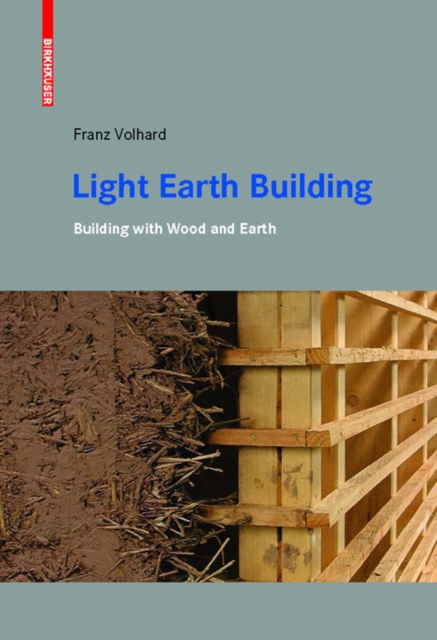 Light Earth Building : A Handbook for Building with Wood and Earth, PDF eBook
