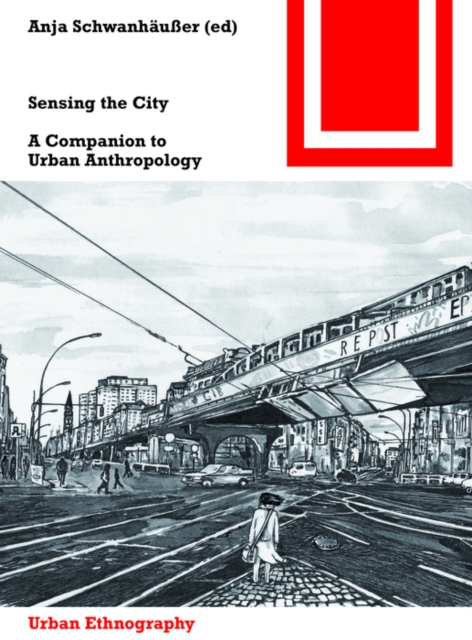 Sensing the City : A Companion to Urban Anthropology, Paperback / softback Book