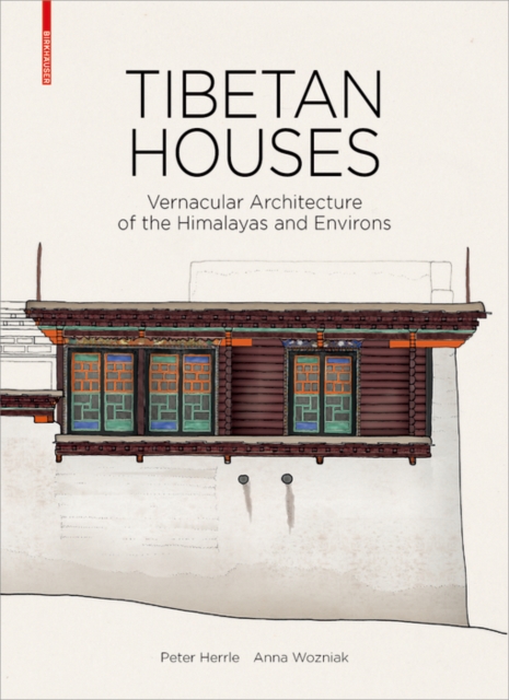 Tibetan Houses : Vernacular Architecture of the Himalayas and Environs, PDF eBook