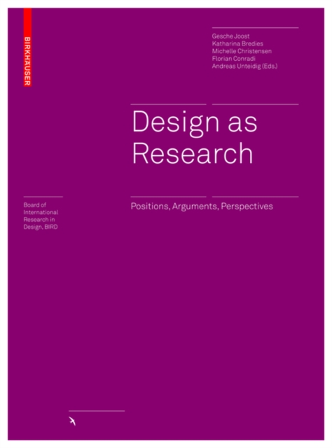 Design as Research : Positions, Arguments, Perspectives, Hardback Book