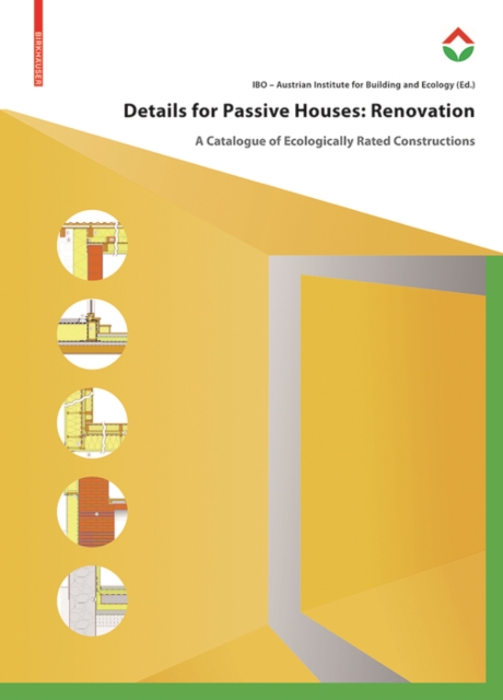 Details for Passive Houses: Renovation : A Catalogue of Ecologically Rated Constructions for Renovation, Hardback Book