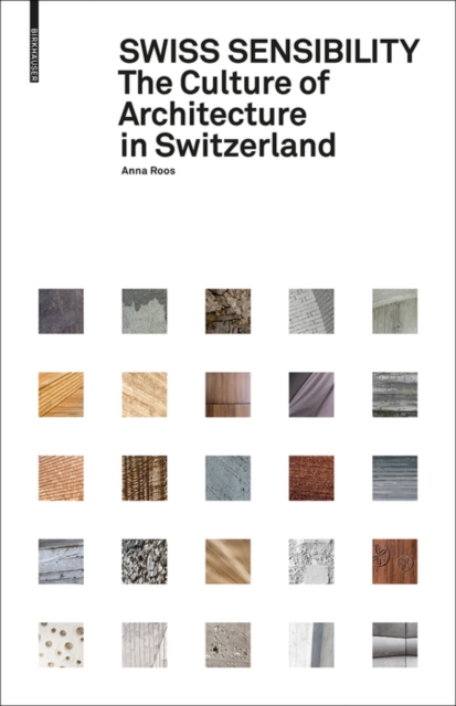 Swiss Sensibility : The Culture of Architecture in Switzerland, Hardback Book