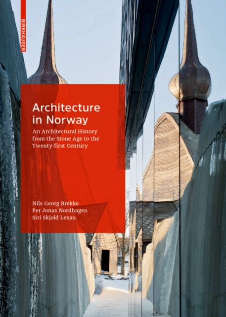 Architecture in Norway : An Architectural History from the Stone Age to the Twenty-first Century, Hardback Book