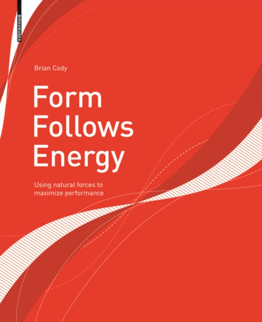 Form Follows Energy : Using natural forces to maximize performance, Paperback / softback Book