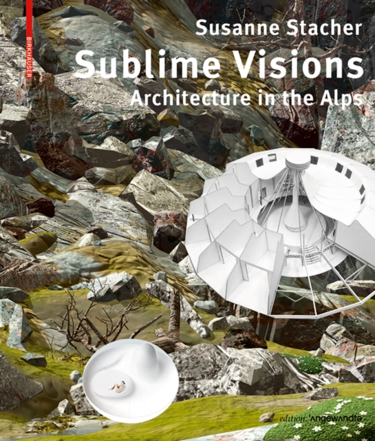 Sublime Visions : Architecture in the Alps, PDF eBook