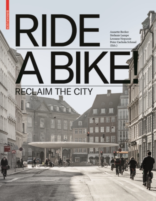 Ride a Bike! : Reclaim the City, Hardback Book