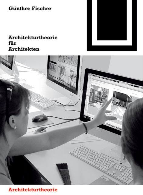 Architekturtheorie fur Architekten : Die theoretischen Grundlagen des Faches Architektur, Paperback / softback Book