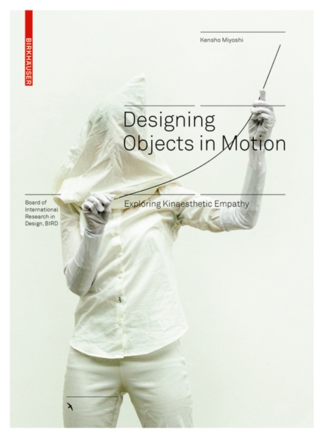 Designing Objects in Motion : Exploring Kinaesthetic Empathy, Hardback Book