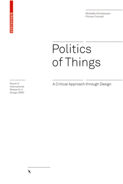 Politics of Things : A Critical Approach Through Design, Hardback Book