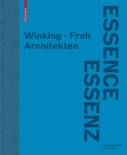 Essenz / Essence : Winking * Froh Architekten, Hardback Book