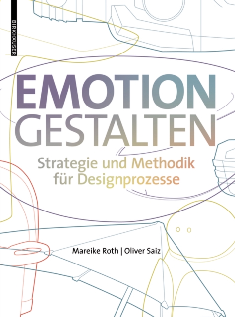 Emotion gestalten : Strategie und Methodik fur Designprozesse, Hardback Book