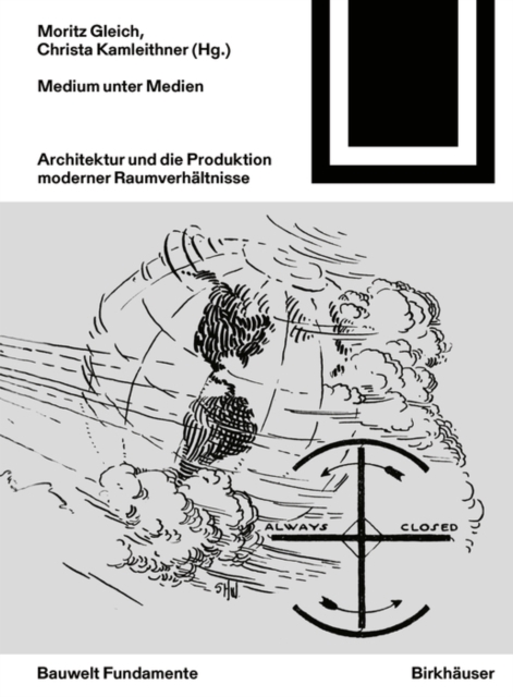 Medium unter Medien : Architektur und die Produktion moderner Raumverhaltnisse, Paperback / softback Book