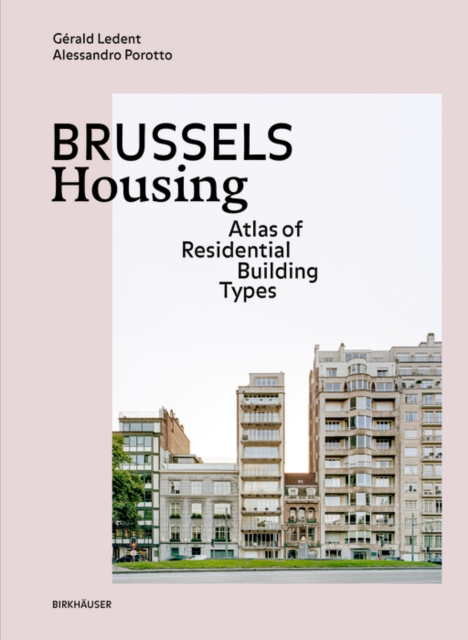 Brussels Housing : Atlas of Residential Building Types, Hardback Book