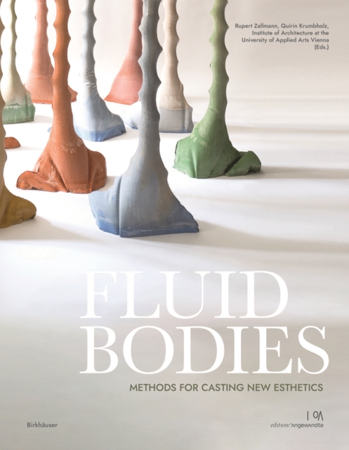 Fluid Bodies : Methods for Casting New Esthetics, Paperback / softback Book