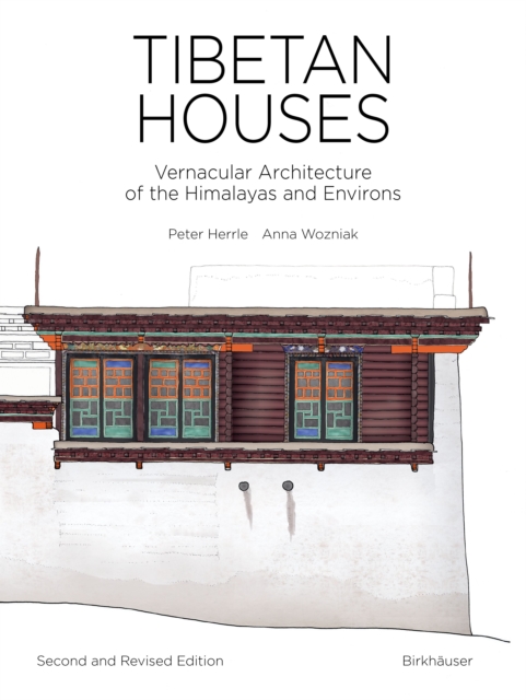 Tibetan Houses : Vernacular Architecture of the Himalayas and Environs, Hardback Book