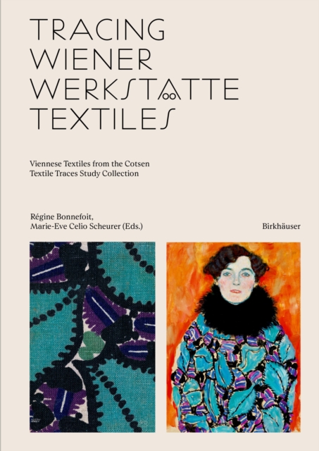 Tracing Wiener Werkstatte Textiles : Viennese Textiles from the Cotsen Textile Traces Study Collection, Hardback Book