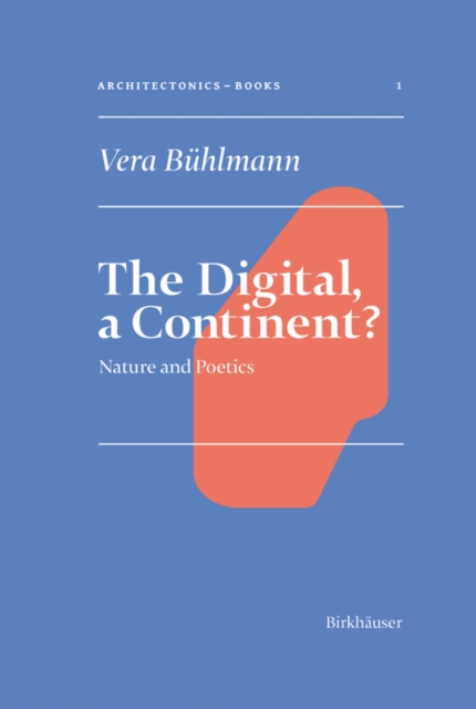 The Digital, a Continent? : Nature and Poetics, Hardback Book