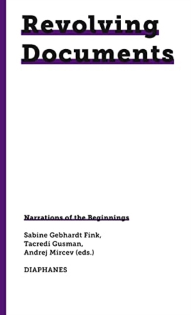 Revolving Documents—Narrations of the Beginnings, Paperback / softback Book