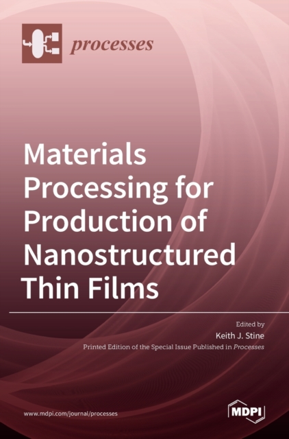 Materials Processing for Production of Nanostructured Thin Films, Hardback Book