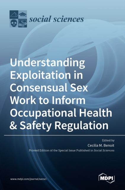 Understanding Exploitation in Consensual SexWork to Inform Occupational Health & Safety Regulation, Hardback Book