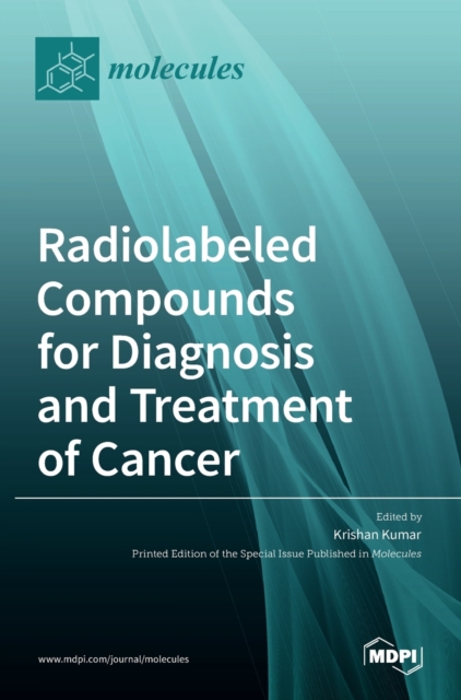 Radiolabeled Compounds for Diagnosis and Treatment of Cancer, Hardback Book