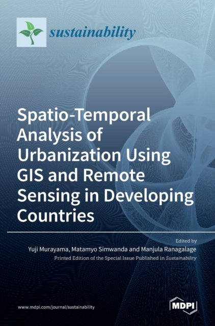 Spatio-Temporal Analysis of Urbanization Using GIS and Remote Sensing in Developing Countries, Hardback Book