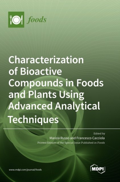 Characterization of Bioactive Compounds in Foods and Plants Using Advanced Analytical Techniques, Hardback Book