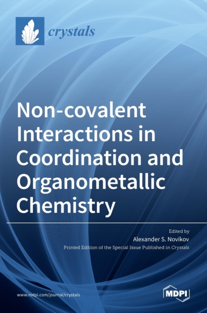 Non-covalent Interactions in Coordination and Organometallic Chemistry, Hardback Book