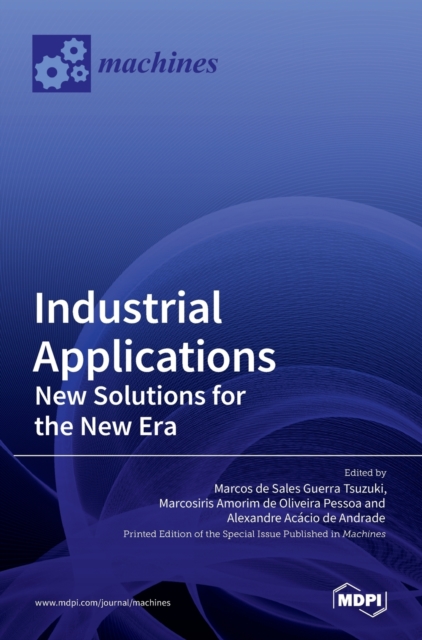 Industrial Applications : New Solutions for the New Era: New Solutions for the New Era, Hardback Book