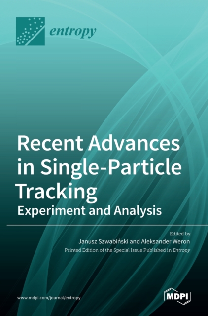 Recent Advances in Single-Particle Tracking : Experiment and Analysis: Experiment and Analysis, Hardback Book