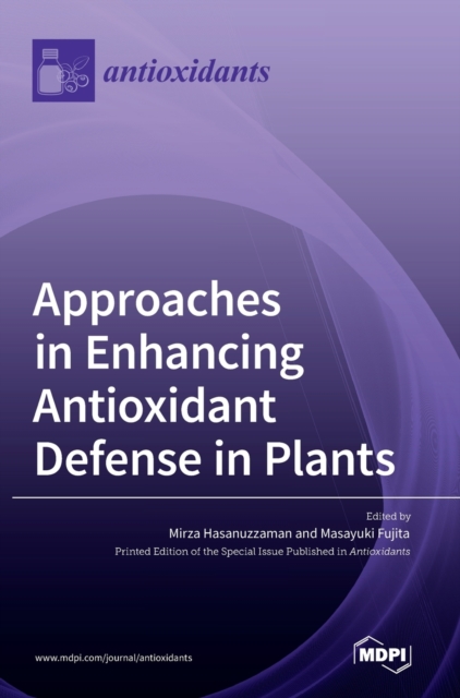 Approaches in Enhancing Antioxidant Defense in Plants, Hardback Book