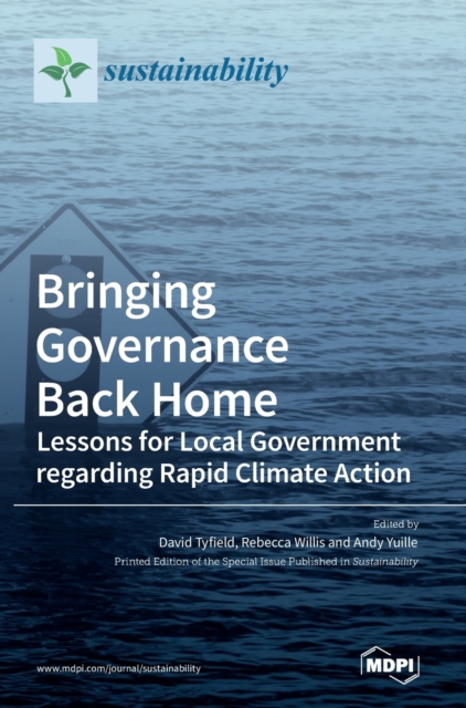 Bringing Governance Back Home : Lessons for Local Government regarding Rapid Climate Action, Hardback Book