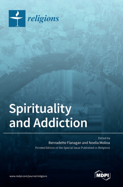 Spirituality and Addiction, Hardback Book