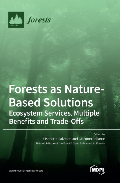 Forests as Nature-Based Solutions : Ecosystem Services, Multiple Benefits and Trade-Offs, Hardback Book