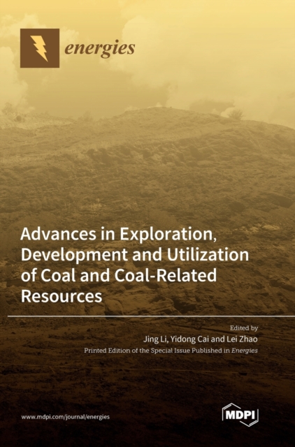 Advances in Exploration, Development and Utilization of Coal and Coal-Related Resources, Hardback Book